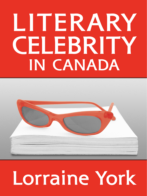 Title details for Literary Celebrity in Canada by Lorraine York - Available